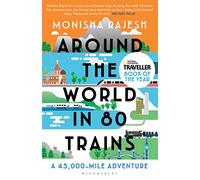 Around the World in 80 Trains: A 45,000-Mile Adventure