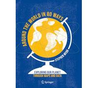 Around the World in 80 Ways: Exploring Our Planet Through Maps and Data
