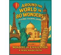 Around the World in 80 Wonders: A Global Coloring Journey Vol. 1: Wonders of Civilization - A Man-Made Path