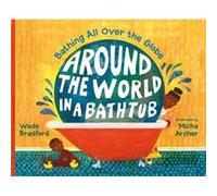 Around the World in a Bathtub by Wade Bradford Wade Bradford (Auteur)