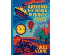 Around The World in Eighty Days: Classic Illustrated Book by Jules Verne