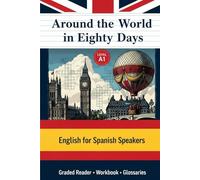 Around the World in Eighty Days: English for Italian Speakers (Level A1): Il giro del mondo in ottanta giorni - Impara l’inglese leggendo - Graded ... & Workbook (Crosswords, Word Search, Quizzes)