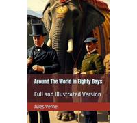 Around The World in Eighty Days: Full and Illustrated Version