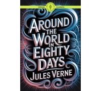 Around the World in Eighty Days: Literary Travel Odyssey Timeless Expedition Tale Classic Vintage Literature