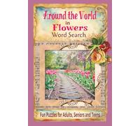 Around the World in Flowers Word Search Puzzle Book: A Glimpse into Global Gardens, Seasonal Blooms, and the International Language of Flowers I 6x9 ... who love travel, nature, and relaxation!