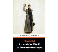Around the World in Seventy-Two Days: The 1890 Record-Breaking World Travel Adventure Book