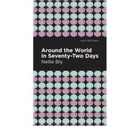 Around the World in SeventyTwo Days by Nellie Bly Nellie Bly (Auteur)