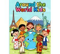Around the World Kids: A Fun Global Adventure Coloring Book: Discover Cultures, Landmarks, and Traditional Costumes from Every Corner of the World - ... Educational Coloring Pages for Kids Ages 4-8