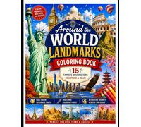 Around the World Landmarks Coloring Book: 15 Famous Destinations to Explore, Learn & Color | Full-Color Reference Pages with Matching Coloring Pages | A Travel Adventure for Kids Ages 6-12