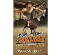 Around The World On 180 Horses - Book 1: The Quest For Draculas Lost Treasure