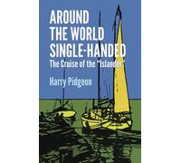 Around the World Single-Handed: The Cruise of the "Islander"