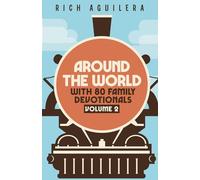 Around the World with 80 Family Devotionals: Volume 2
