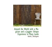 Around The World With A Magician And A Juggler: Unique Experience In Many Lands