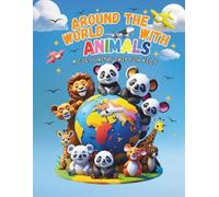 Around the World with Animals: A Coloring Trip for Kids: Fun and Educational Activity Book with 40 Cute Cartoon Animals, Country Flags, and Simple ... to Spark Creativity and Learning for Ages 3-8