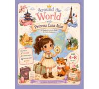 Around the World with Princess Luna Atlas: Travel Activity Book for Kids Ages 4-8 Featuring Mazes, Hidden Objects, Coloring, Matching Games and Fun Learning Activities