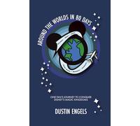 Around the Worlds in 80 Days: One Fan’s Journey to Conquer Disney’s Magic Kingdoms