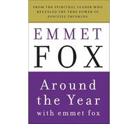 Around the Year with Emmet Fox: A Book of Daily Readings