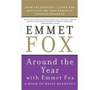 Around the Year with Emmet Fox: A Book of Daily Readings
