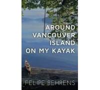 Around Vancouver Island On My Kayak - Hardcover Wrap Around
