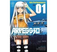 Arpeggio of Blue Steel - Tome 01 ARK PERFORMANCE (Auteur), ARK PERFORMANCE (Illustration), ARK PERFORMANCE (Scénario)