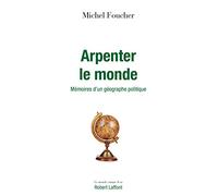 Arpenter le monde – Mémoires d'un géographe politique – Éditions Robert Laffont