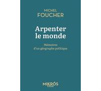 Arpenter le monde - Mémoires d'un géographe politique