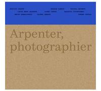 Arpenter, photographier Collectif (Auteur)