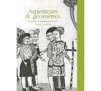 Arpenteurs & Géomètres - Dix Portraits De L'antiquité Au Xviiie Siècle Volume 1
