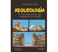 Arqueología: 20 descubrimientos que cambiaron la historia