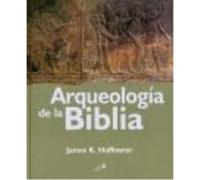 Arqueología De La Biblia - Hoffmeier, James K. Hoffmeier, James K (Auteur)
