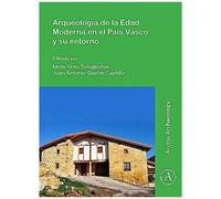 Arqueologia De La Edad Moderna En El Pais Vasco Y Su Entorno