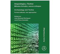 Arqueologia Y Techne: Metodos Formales, Nuevos Enfoques