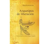 Arquetipos de liberación: Psicodinámica del antiguo Egipto
