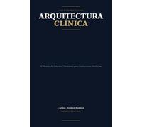 Arquitectura Clinica: El Modelo de Autoridad Decisional para Instituciones Sanitarias