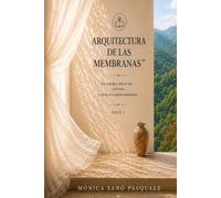 ARQUITECTURA DE LAS MEMBRANAS: LA CASA QUE VIVE EN MÍ (o al revés) y ya no sé si quiero mudarme.