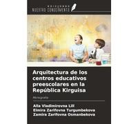 Arquitectura de los centros educativos preescolares en la República Kirguisa: Monografía