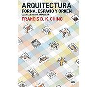Francis D. K. Ching – Arquitectura, Forma, espacio y orden