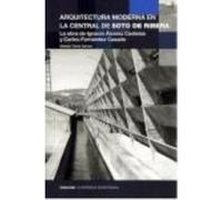 Arquitectura Moderna En La Central De Soto De Ribera - La Obra De Ignacio Álvarez Castelao Y Carlos Fernández Casado - Tielve García, Natalia Tielve García, Natalia (Auteur)
