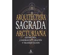 Arquitectura sagrada arcturiana: Geometría, cámaras de curación y transmutación