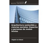 Arquitectura sostenible y ciencias sociales: Espacios y personas de modos mixtos