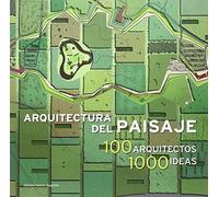 ARQUITECTURA Y PAISAJE: 1000 ideas de 100 Arquitectos