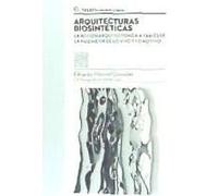 Arquitecturas Biosintéticas : La Acción Arquitectónica A Través De La Ingeniería De Lo Vivo Y Lo No-Vivo