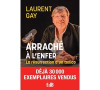 Arraché à l'enfer La résurrection d’un toxico- Nouvelle édition