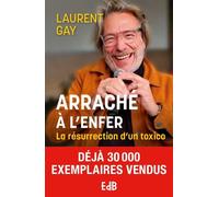 Arraché à l'enfer - Nouvelle édition La résurrection d’un toxico - Laurent Gay - Beatitudes Eds - broché - Témoignage