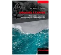 Arrachés À L'enfer, Naufragés Du Sean Seymour Ii