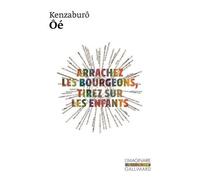 Kenzabûro Ôé – Arrachez les bourgeons, tirez sur les enfants – Poche – Gallimard