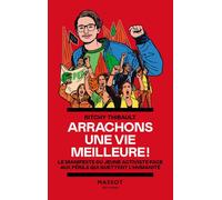 Arrachons une vie meilleure ! - Le manifeste du jeune activiste face aux périls qui guettent l'humanité - Ritchy Thibault - Florent Massot Eds - broché - Essai