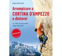 Arrampicare a Cortina d'Ampezzo e dintorni: Le 145 vie più belle nelle Dolomiti