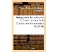 Arrangement Financier Avec La Grèce: Travaux De La Commission Internationale Chargée