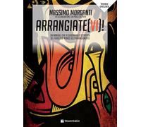 Arrangiate(vi)! Un manuale che vi guiderà alla scoperta del favoloso mondo dell'arrangiamento. Con video in streaming